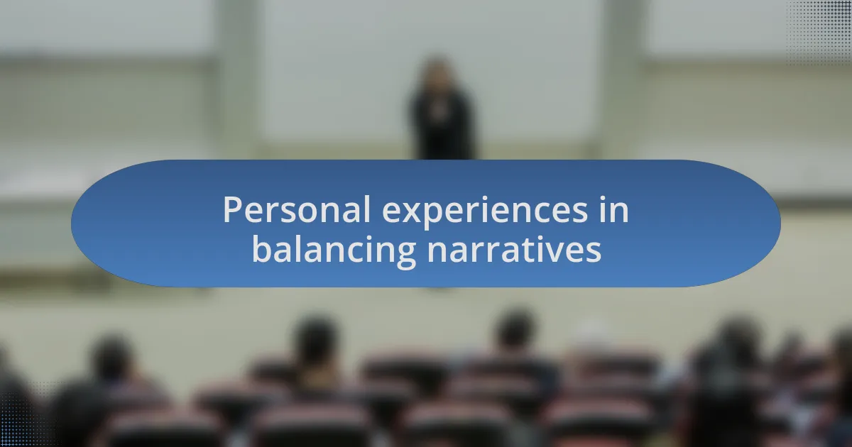 Personal experiences in balancing narratives