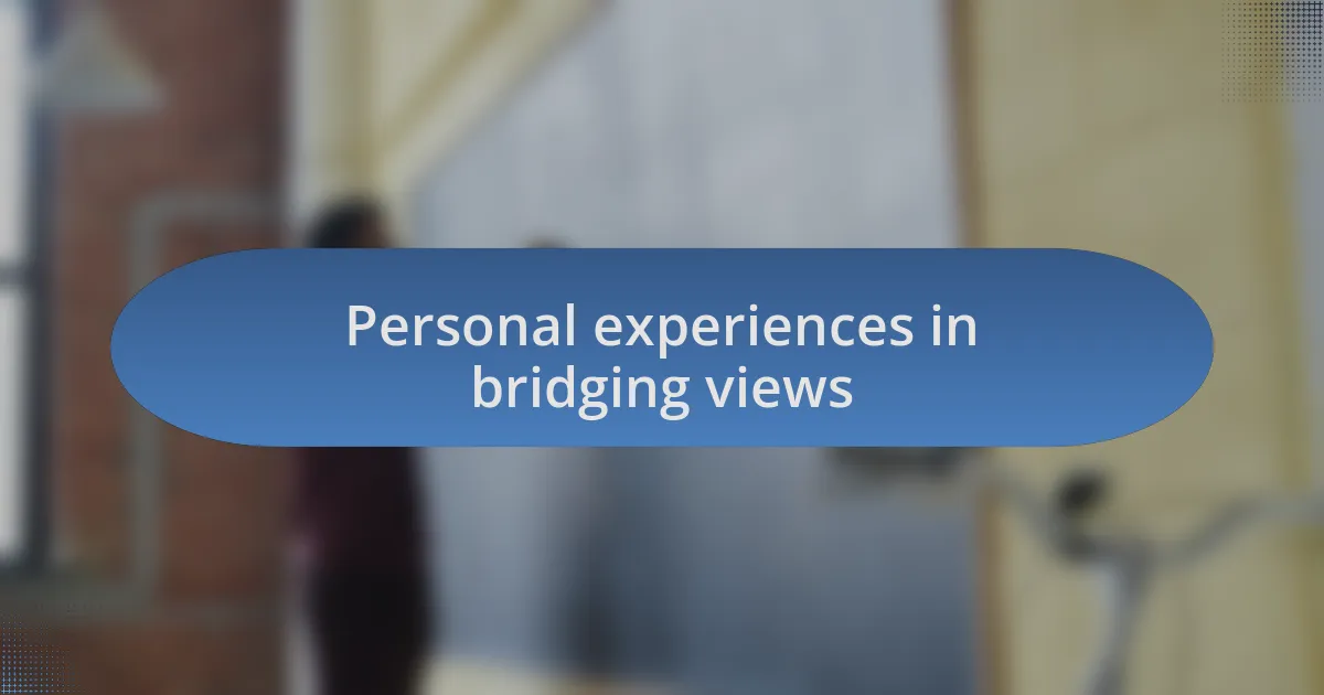 Personal experiences in bridging views