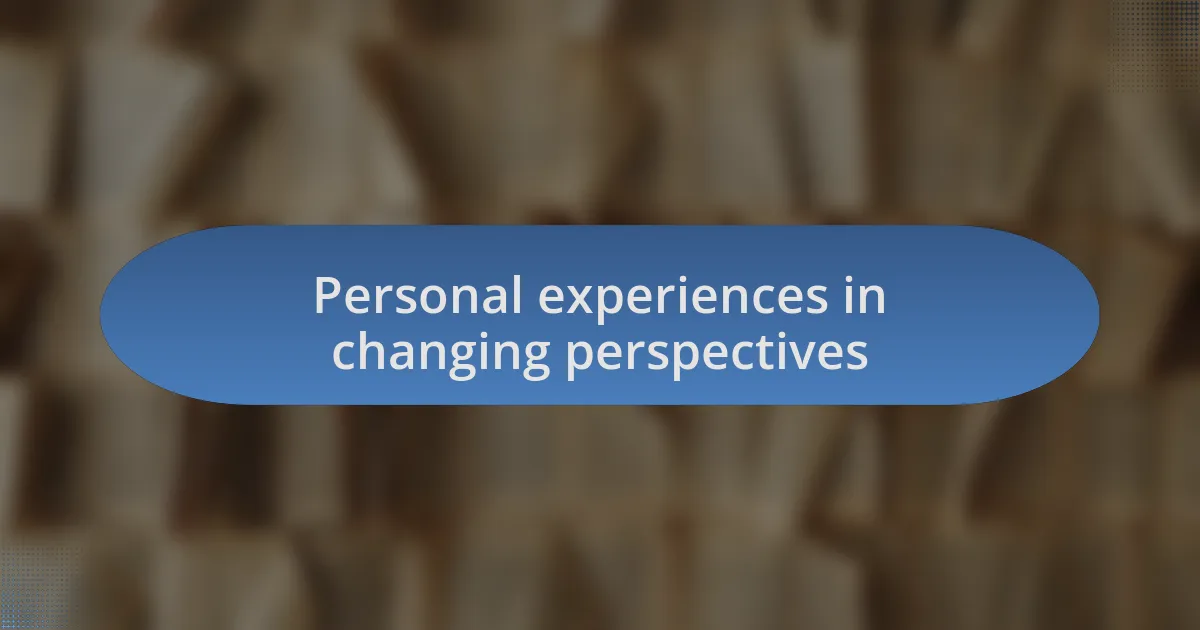Personal experiences in changing perspectives
