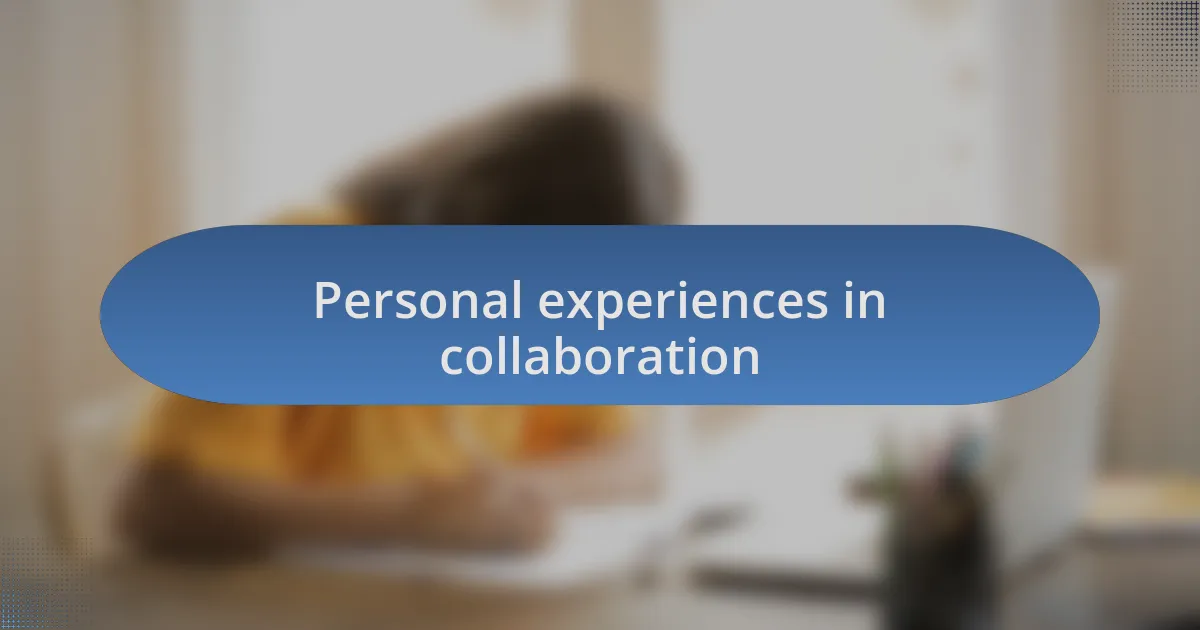 Personal experiences in collaboration