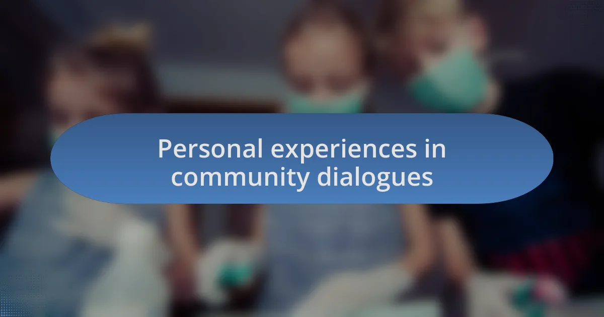 Personal experiences in community dialogues