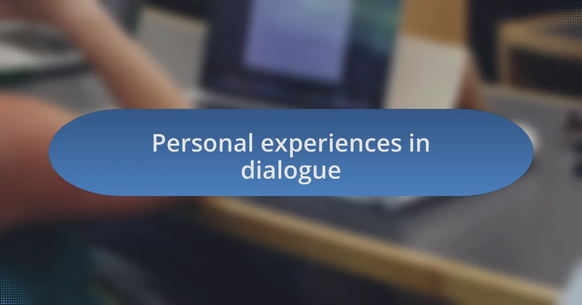 Personal experiences in dialogue