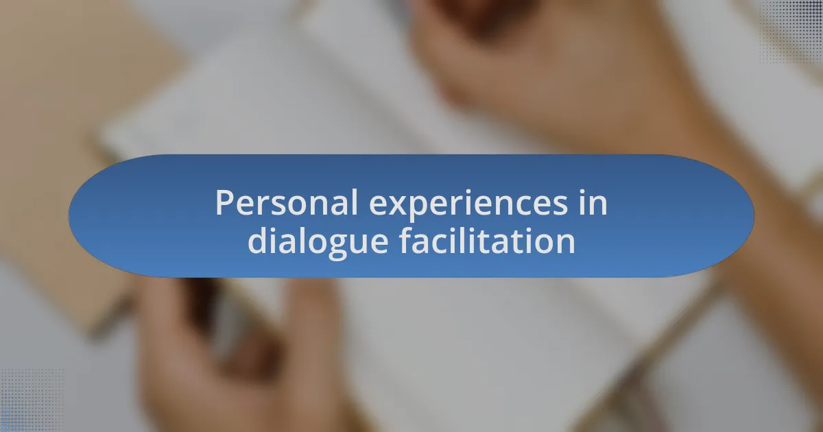 Personal experiences in dialogue facilitation