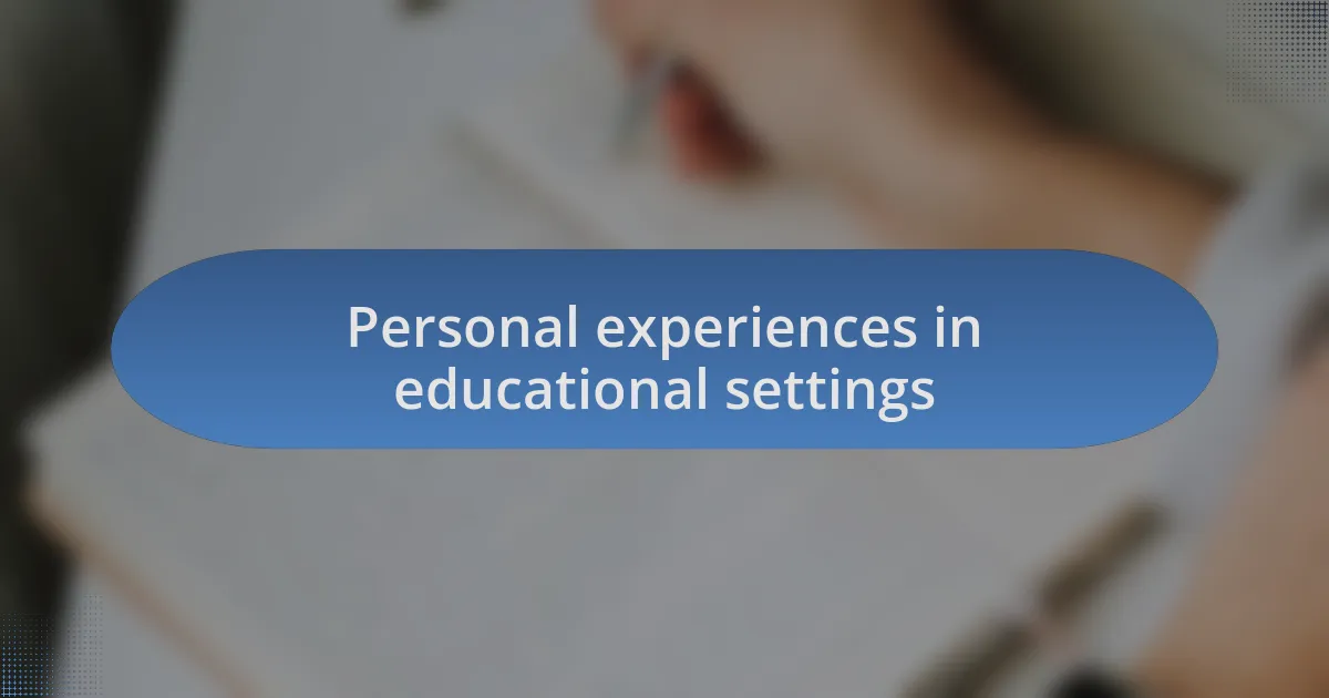 Personal experiences in educational settings