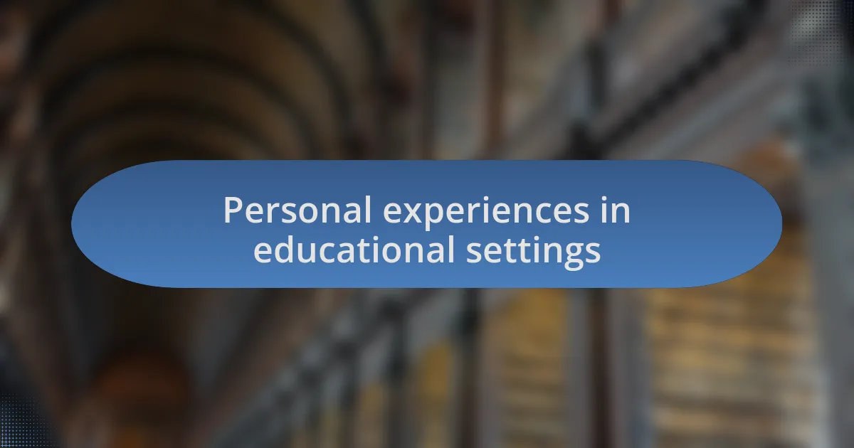 Personal experiences in educational settings