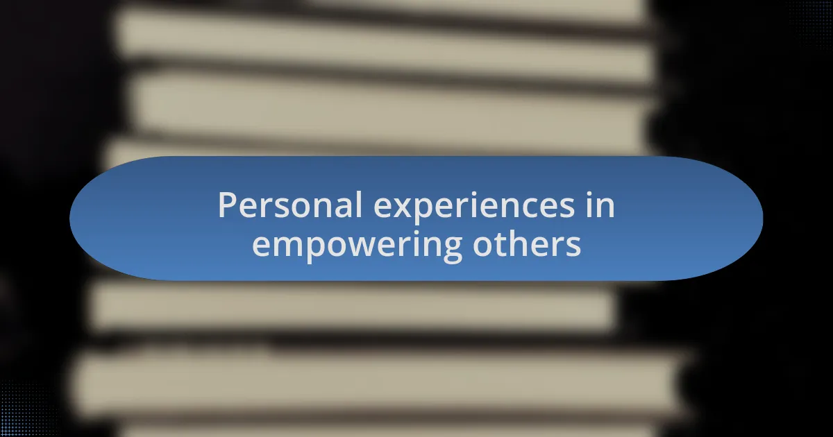 Personal experiences in empowering others