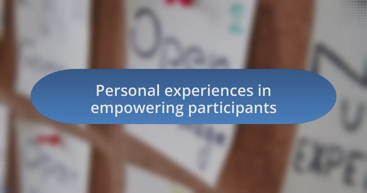 Personal experiences in empowering participants