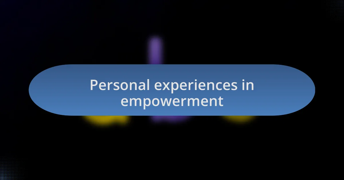 Personal experiences in empowerment