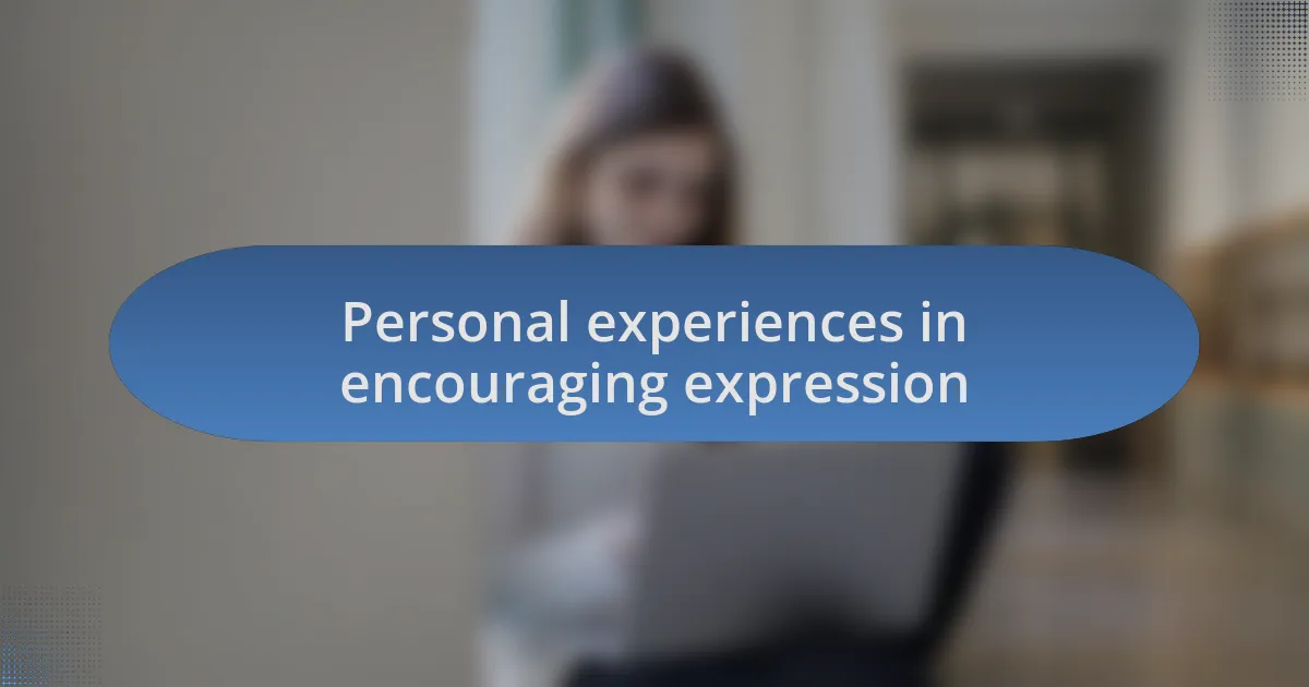 Personal experiences in encouraging expression