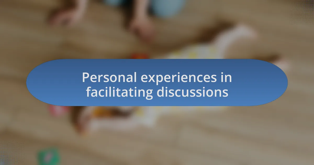 Personal experiences in facilitating discussions