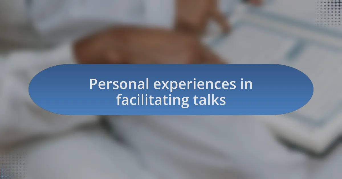 Personal experiences in facilitating talks