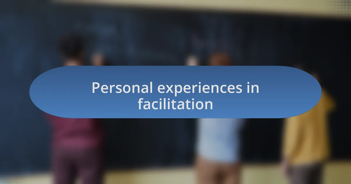 Personal experiences in facilitation