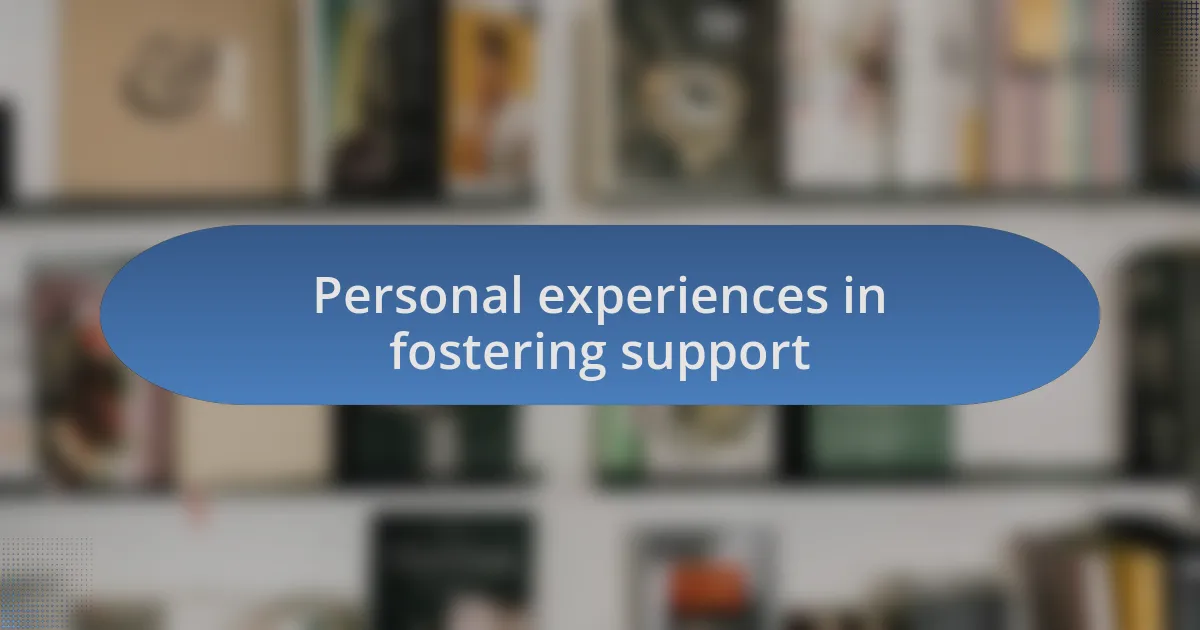 Personal experiences in fostering support
