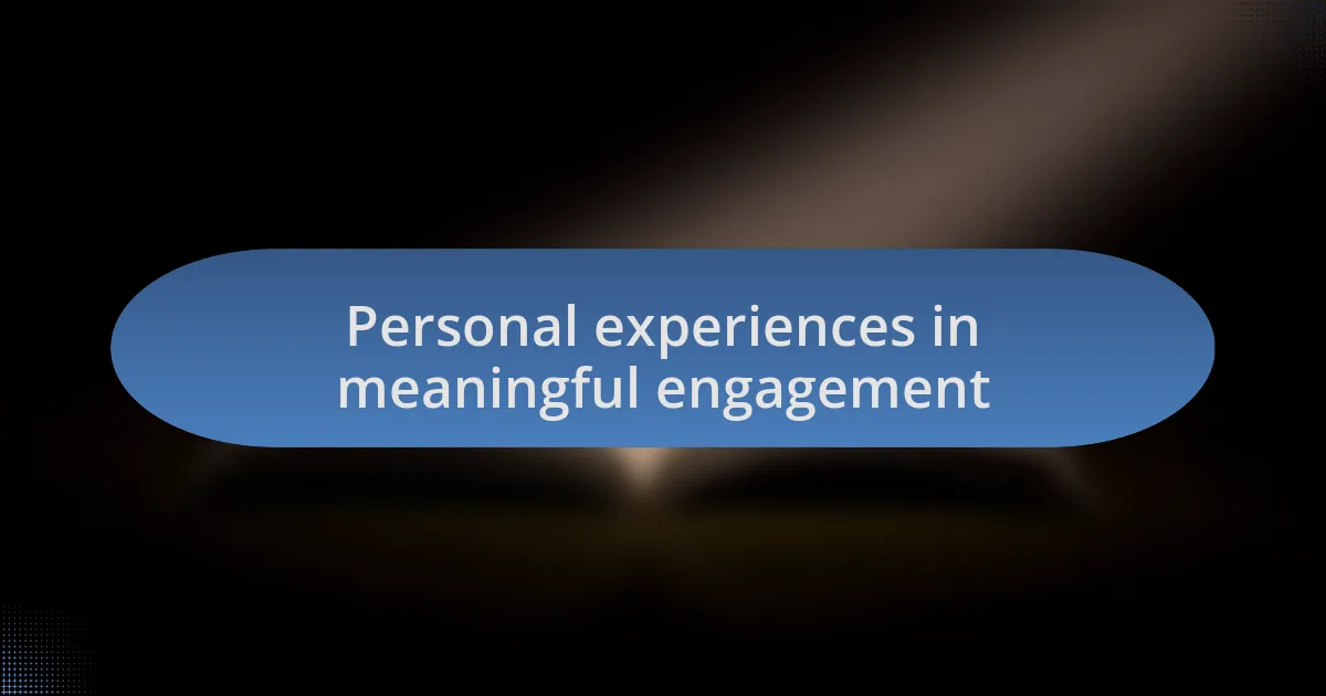 Personal experiences in meaningful engagement