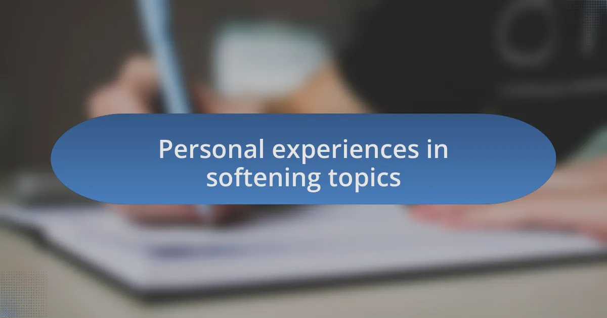 Personal experiences in softening topics