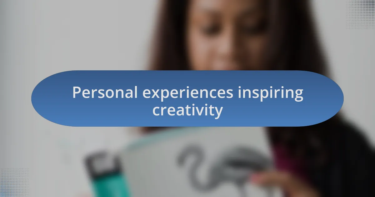 Personal experiences inspiring creativity