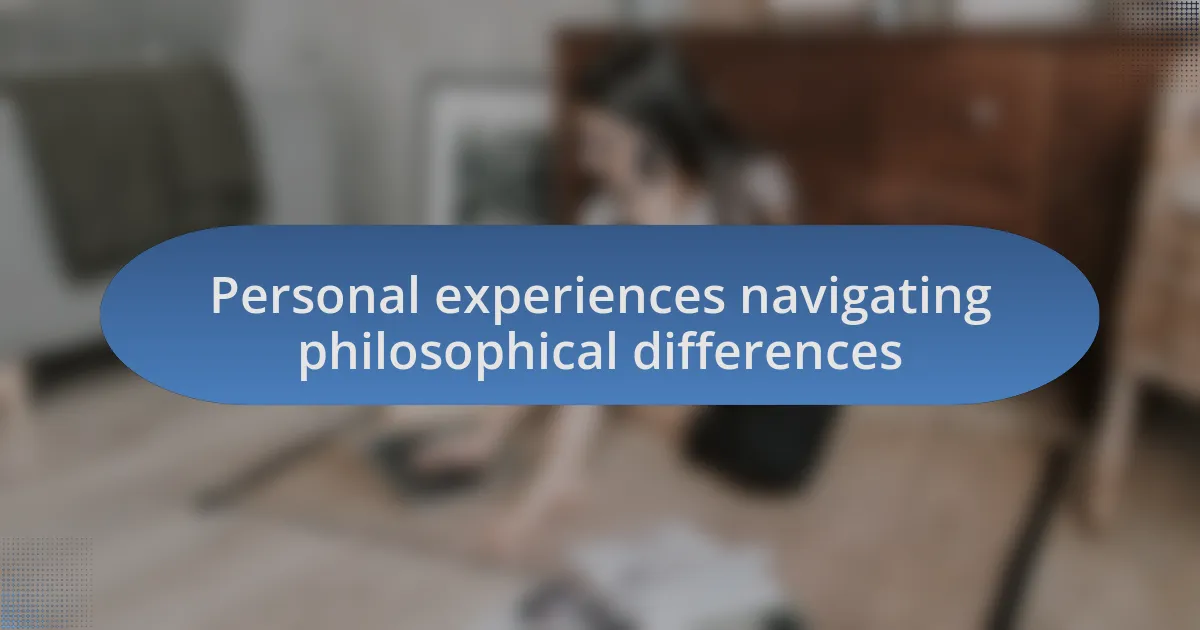 Personal experiences navigating philosophical differences