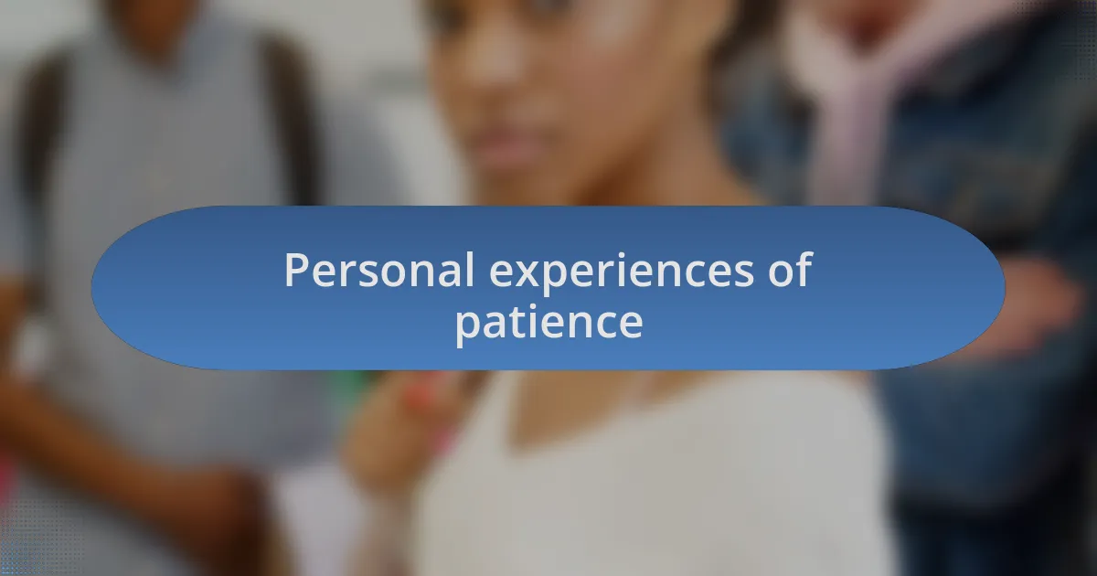 Personal experiences of patience