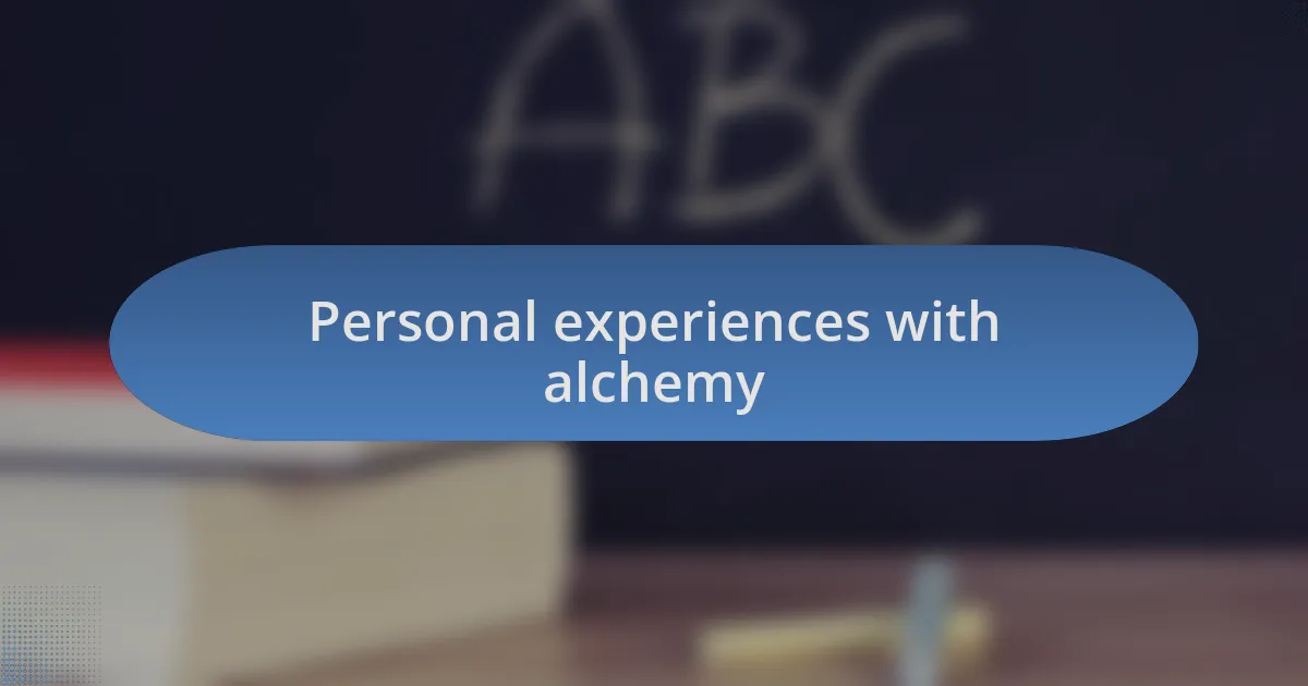 Personal experiences with alchemy