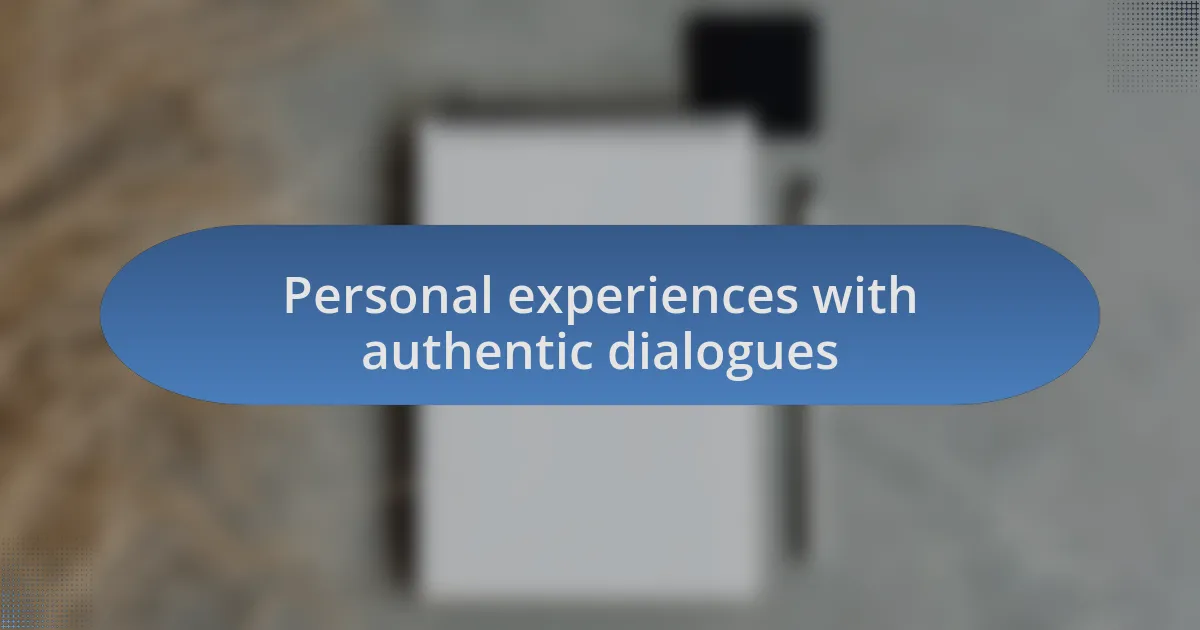 Personal experiences with authentic dialogues
