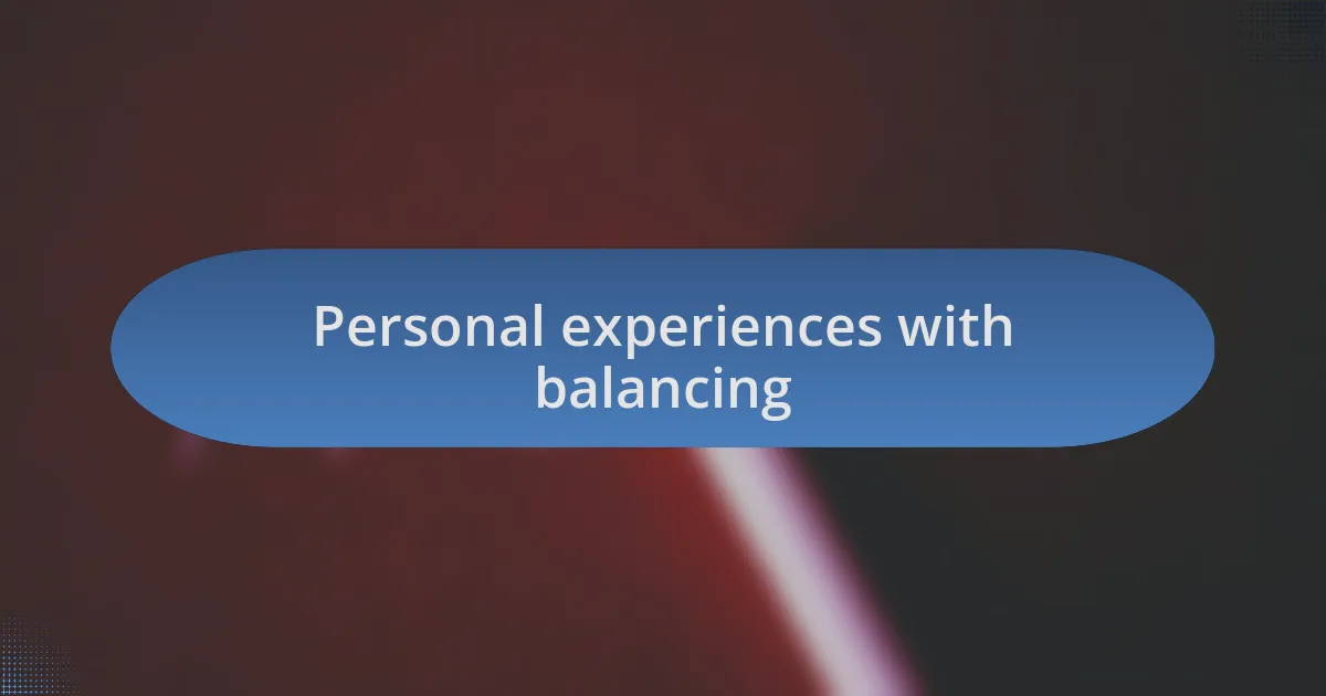 Personal experiences with balancing