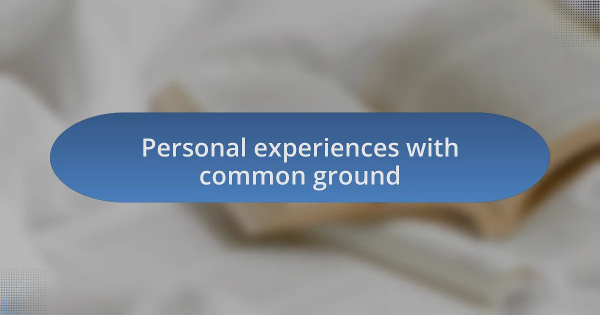 Personal experiences with common ground