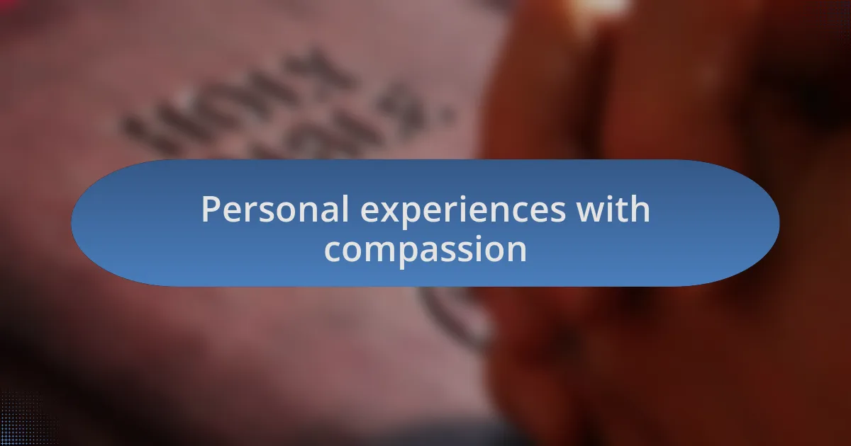 Personal experiences with compassion