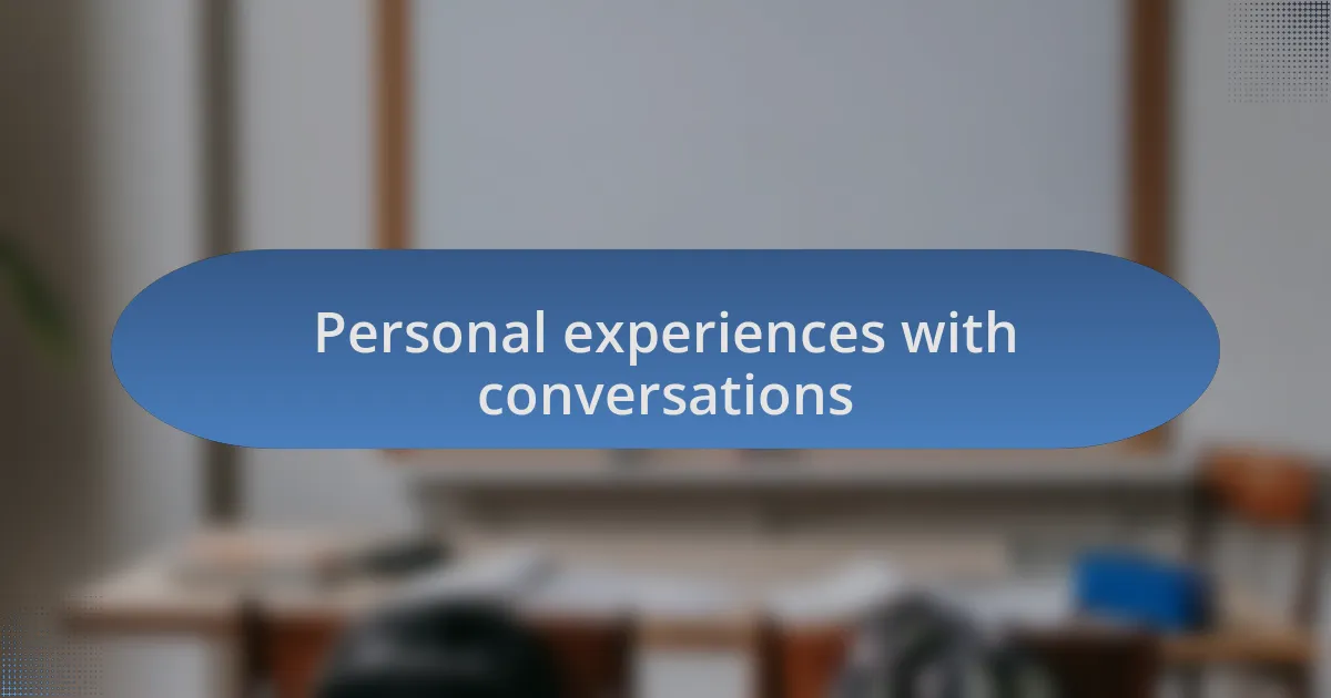 Personal experiences with conversations