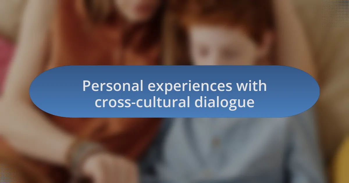 Personal experiences with cross-cultural dialogue