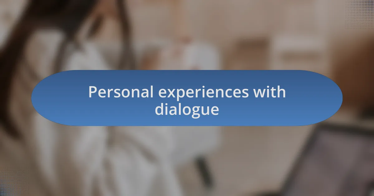 Personal experiences with dialogue