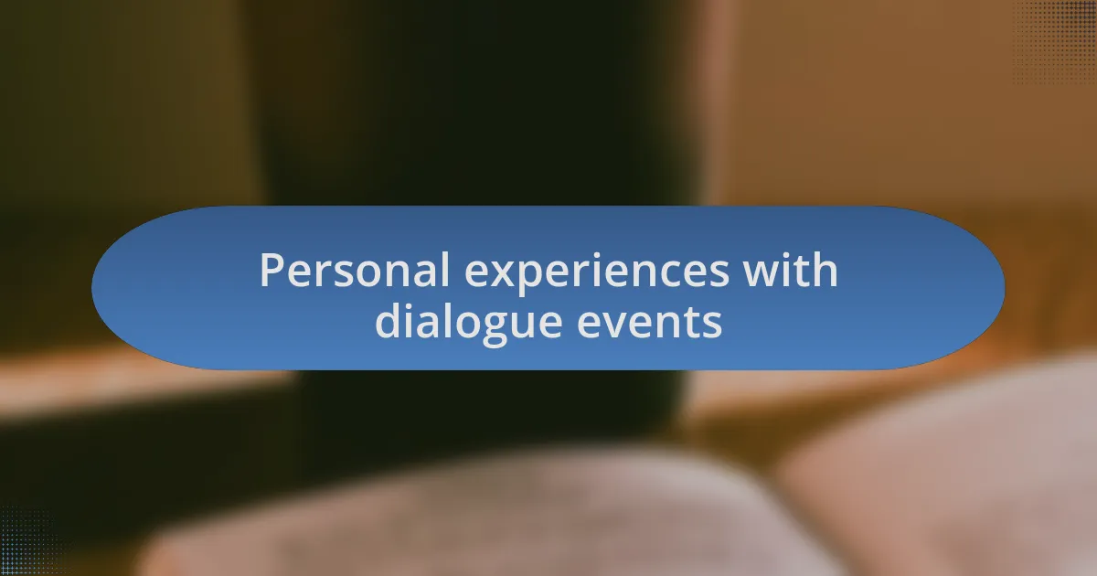 Personal experiences with dialogue events