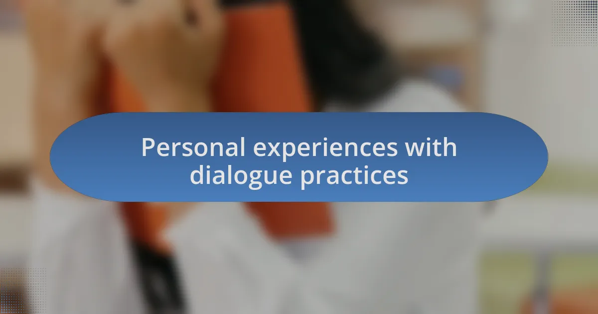 Personal experiences with dialogue practices