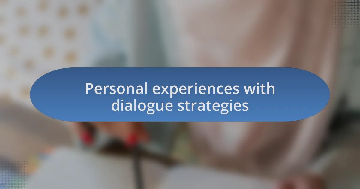 Personal experiences with dialogue strategies