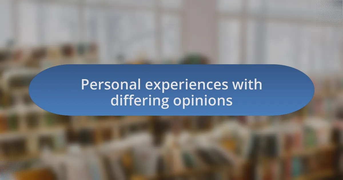 Personal experiences with differing opinions