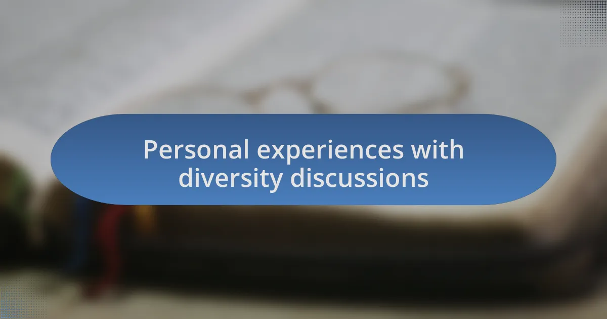 Personal experiences with diversity discussions