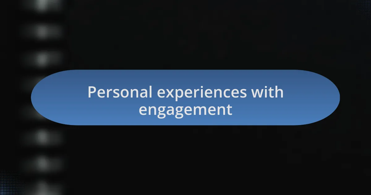 Personal experiences with engagement