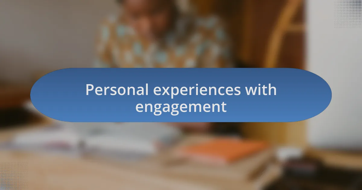 Personal experiences with engagement