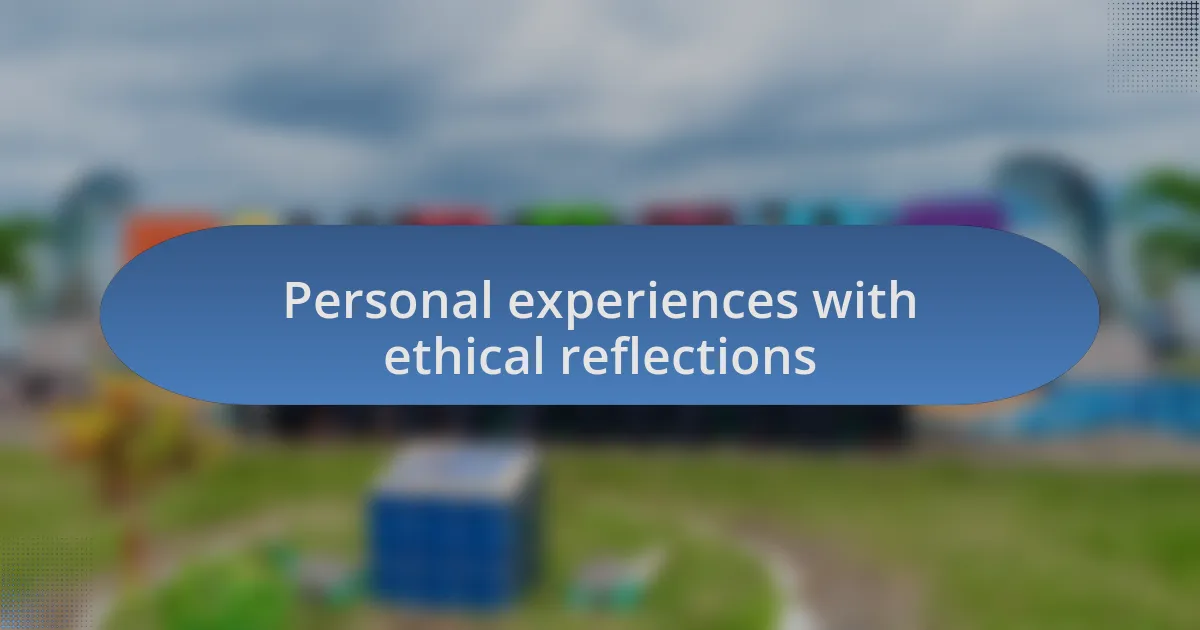Personal experiences with ethical reflections