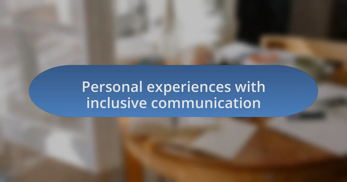 Personal experiences with inclusive communication
