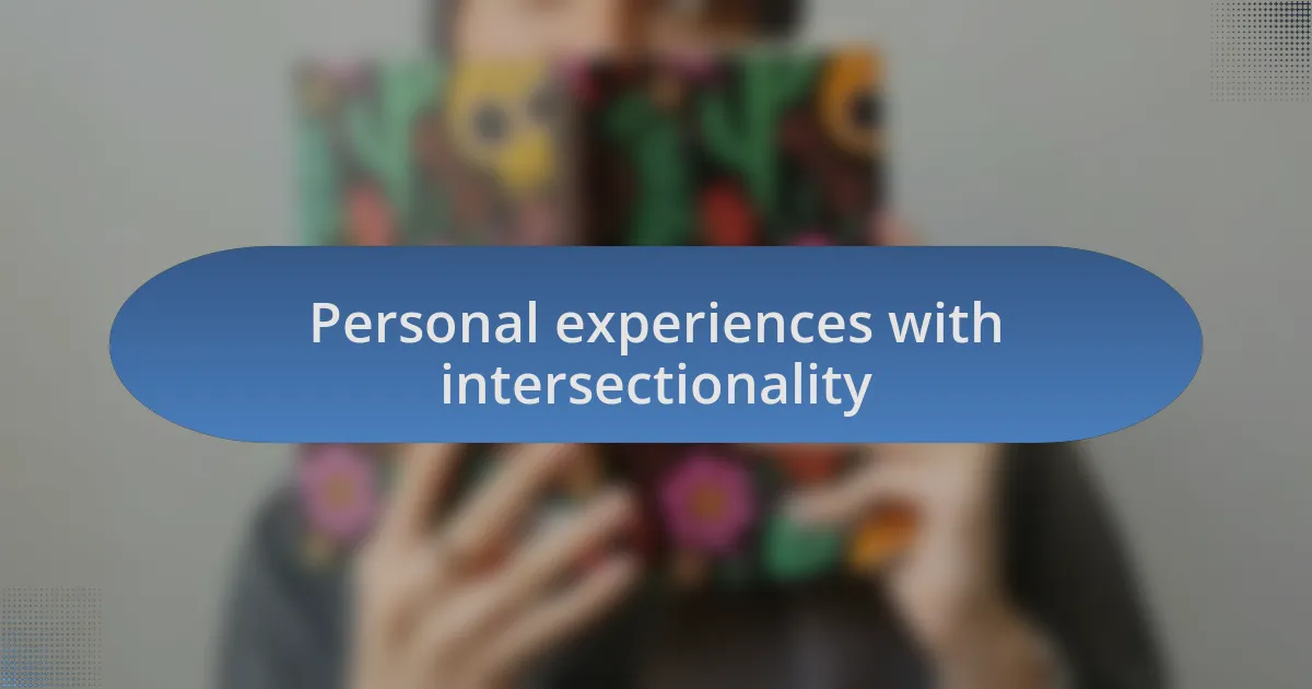 Personal experiences with intersectionality