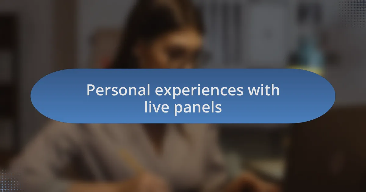 Personal experiences with live panels