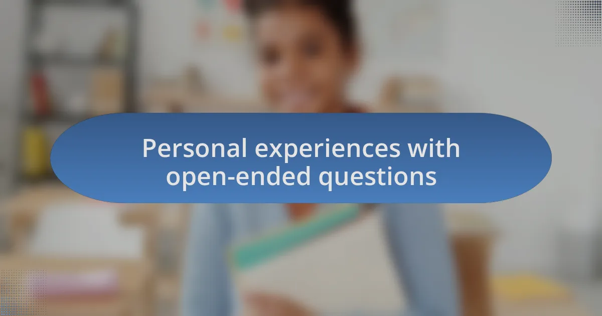 Personal experiences with open-ended questions