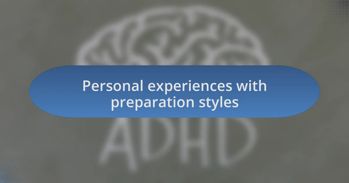 Personal experiences with preparation styles