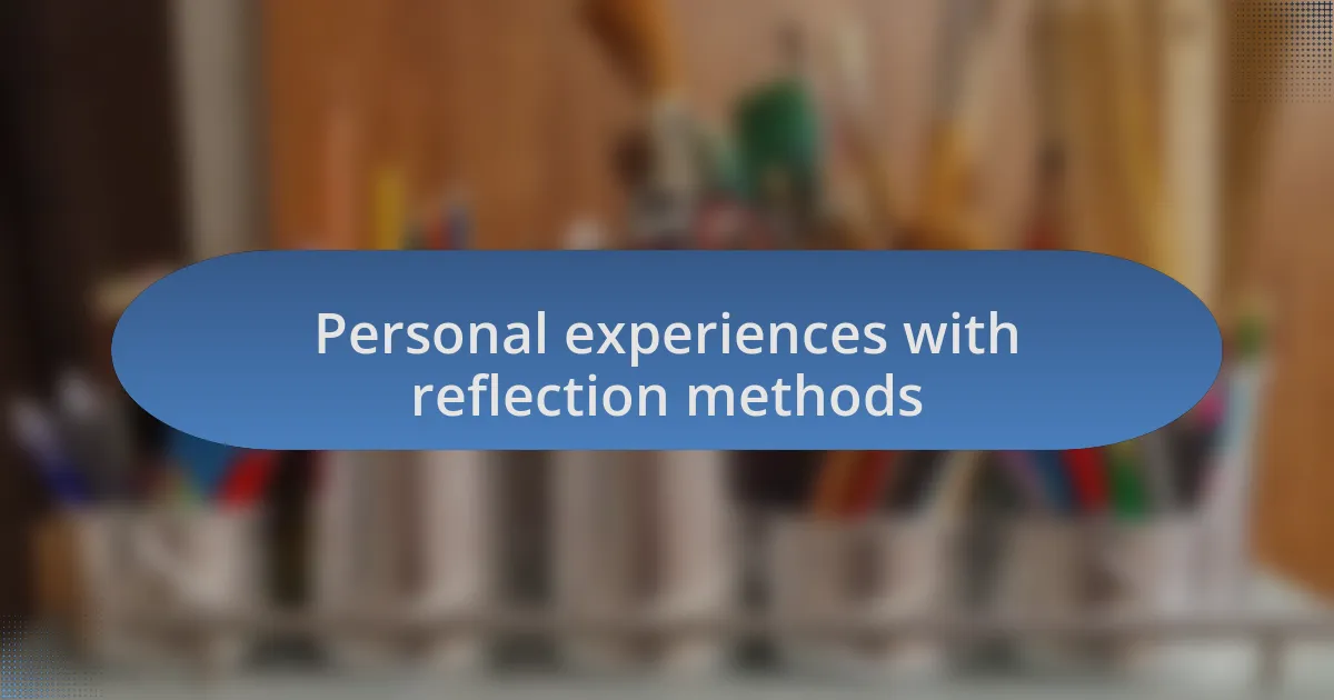 Personal experiences with reflection methods