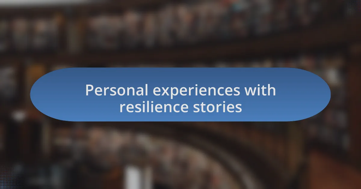 Personal experiences with resilience stories