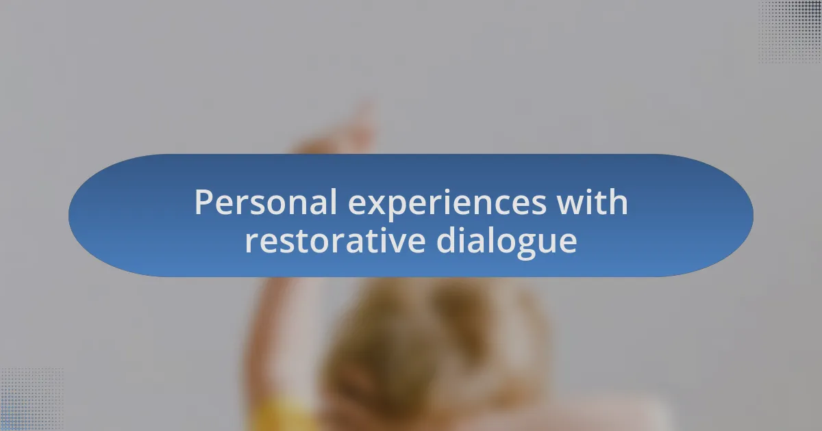 Personal experiences with restorative dialogue