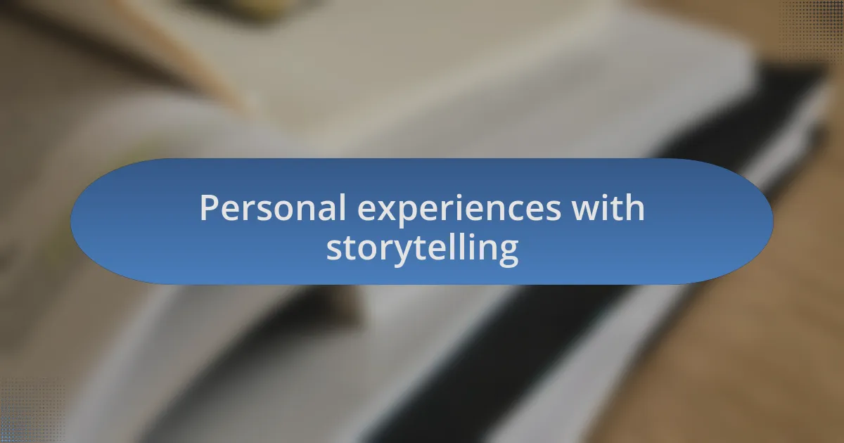 Personal experiences with storytelling