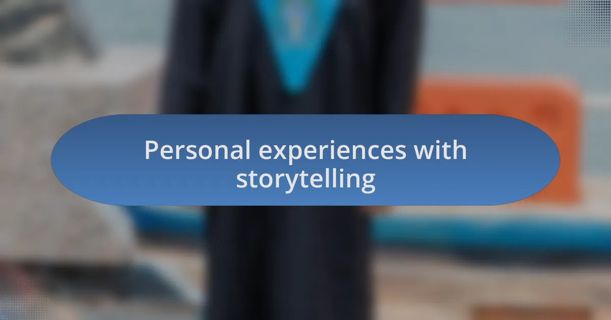 Personal experiences with storytelling