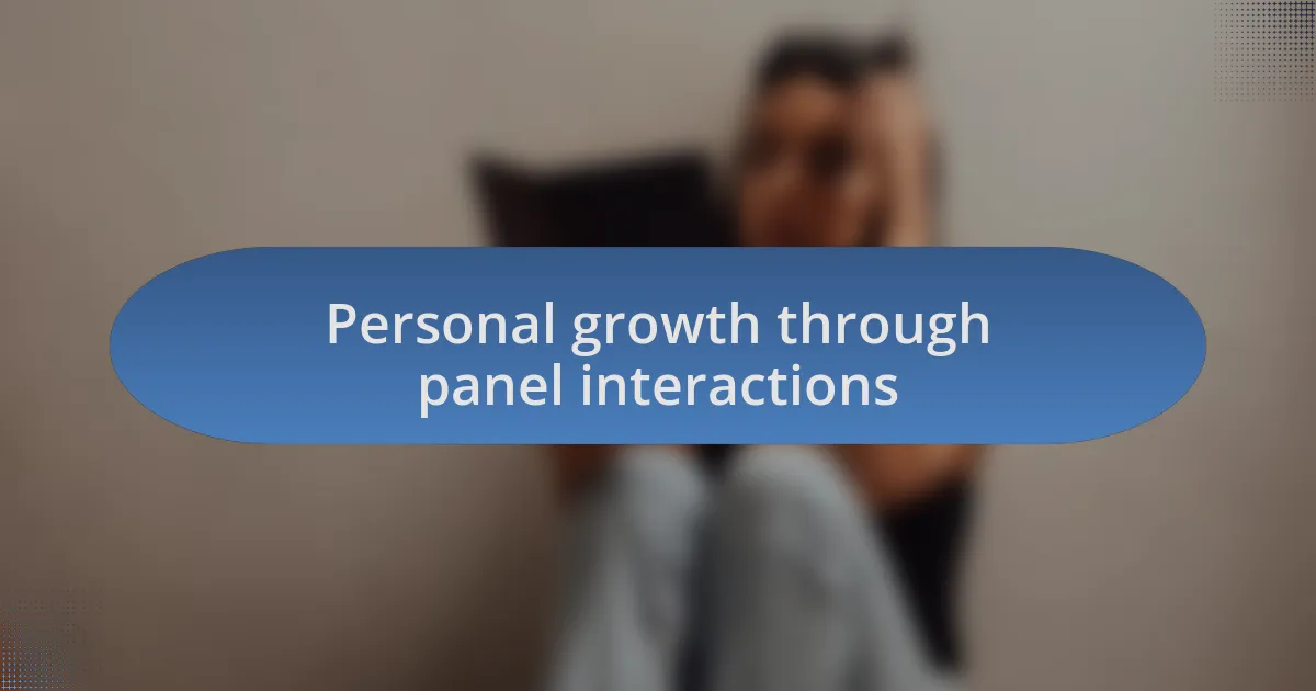 Personal growth through panel interactions