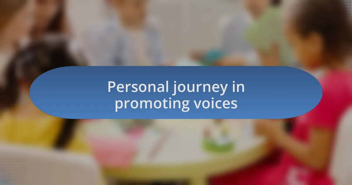 Personal journey in promoting voices